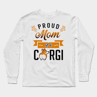 Proud Mom of a Corgi Long Sleeve T-Shirt